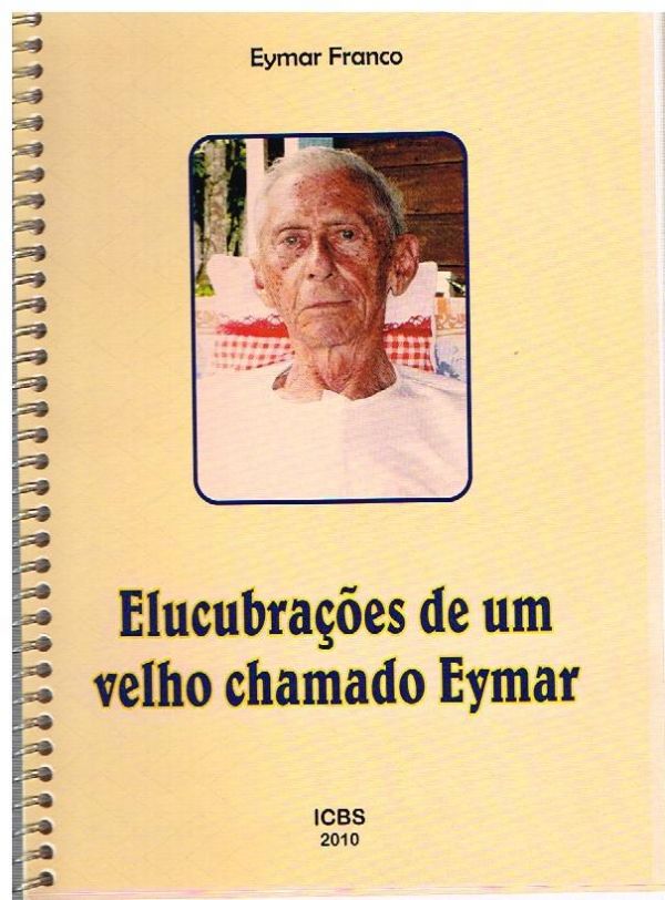 Elucubrações de um velho chamado Eymar